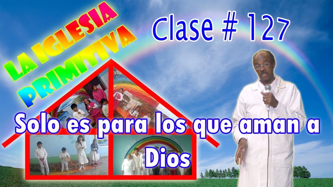 Clase #127: de la iglesia primitiva y 4to poder espiritual. Solo es para los que aman a Dios cristiano felicio