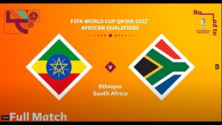 Ethiopia v South Africa | FIFA World Cup Qatar 2022 Qualifier | Full Match || ኢትዮጵያ v ደቡብ አፍሪካ