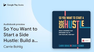 So You Want to Start a Side Hustle: Build a… by Carrie Bohlig · Audiobook preview