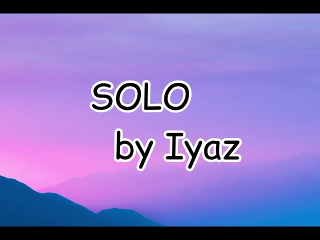 Iyaz - Solo (Lyrics / Lyrics Video) class=