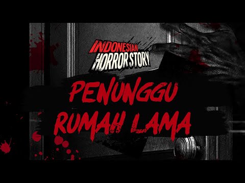 PENUNGGU RUMAH LAMA - INDONESIAN HORROR STORY #12