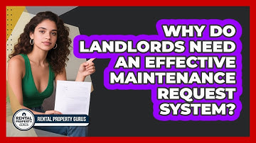 Why Do Landlords Need An Effective Maintenance Request System? - Rental Property Gurus