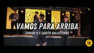 Junior H x Gabito Ballesteros - Vamos Para Arriba [En Vivo]