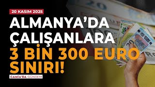 Almanyada Çalışanlara 3 Bin 300 Euro Sınırı - 20 Kasım 2025