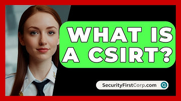 What Is A CSIRT? - SecurityFirstCorp.com