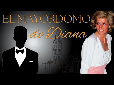 LOS SECRETOS DE LA PRINCESA DIANA. HABLÉ CON SU MAYORDOMO.
