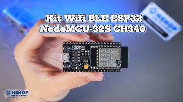 Kit Wifi BLE ESP32 NodeMCU 32S CH340 Ai Thinker