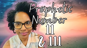 111: Prophetic Numbers | What God Is Saying..