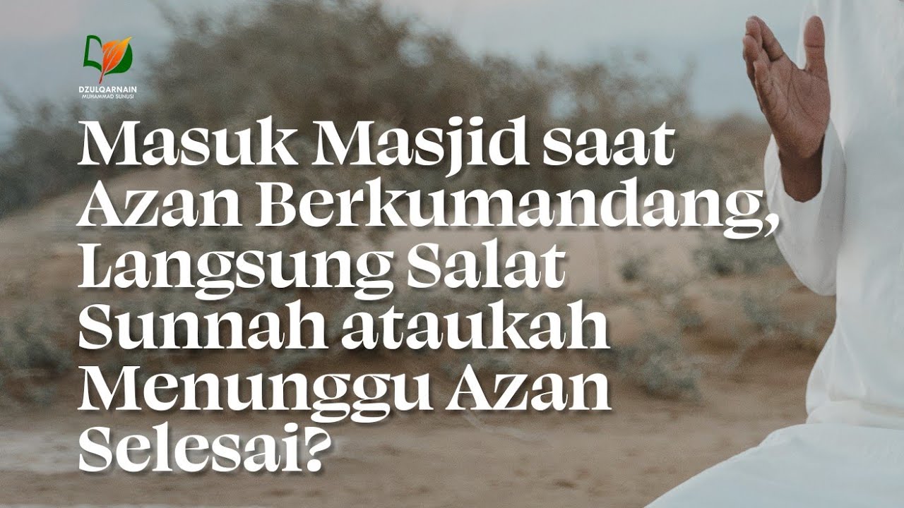 ⁣Masuk Masjid saat Azan Berkumandang, Langsung Salat Sunnah ataukah Menunggu Azan Selesai?