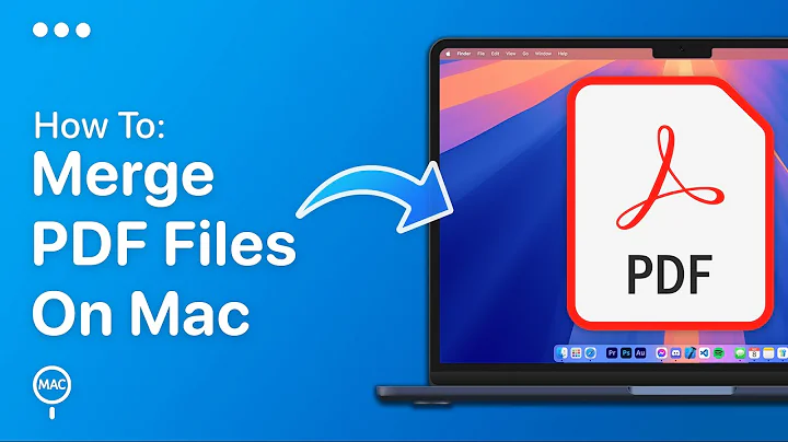 How To Merge PDF Files On Mac | Easy Guide