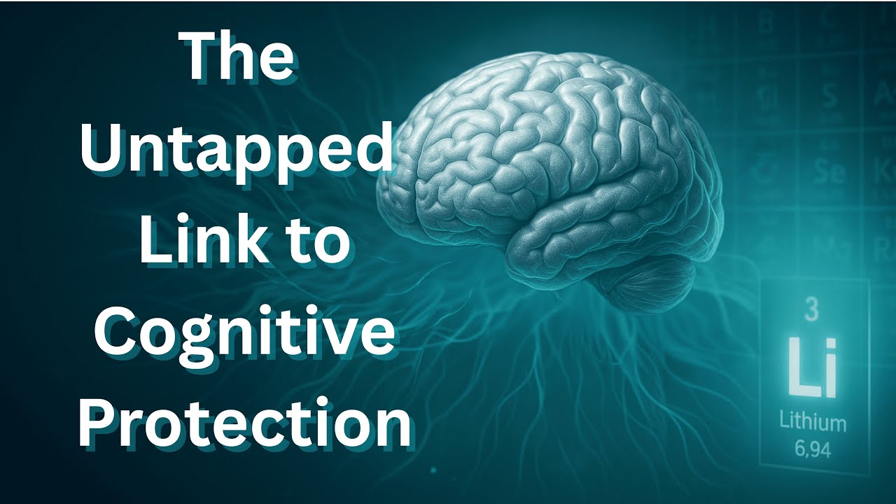 Lithium & Brain Health: The Untapped Link to Cognitive Protection