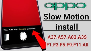 OPPO Slow Motion install  A37.A57.A83.A3S F1.F3.F5.F9.F11 All