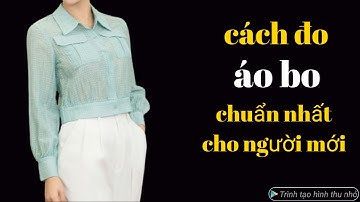 372✅: cách lấy số đo áo bo chuẩn nhất cho người mới học cắt may