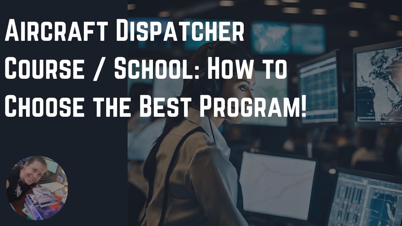 Choosing an Aircraft Dispatcher Training Course, Program or School ...
