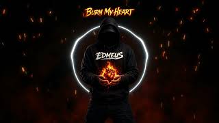 Edmeus - Burn My Heart