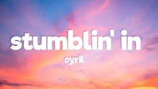 Cyril - Stumblin' In (Lyrics)