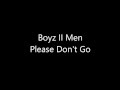 Boyz II Men - Please Don't Go (Lyrics)