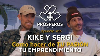 PROSPEROS PODCAST 006 | COMO HACER DE TU PASION TU EMPRENDIMIENTO | Sergi y Kike