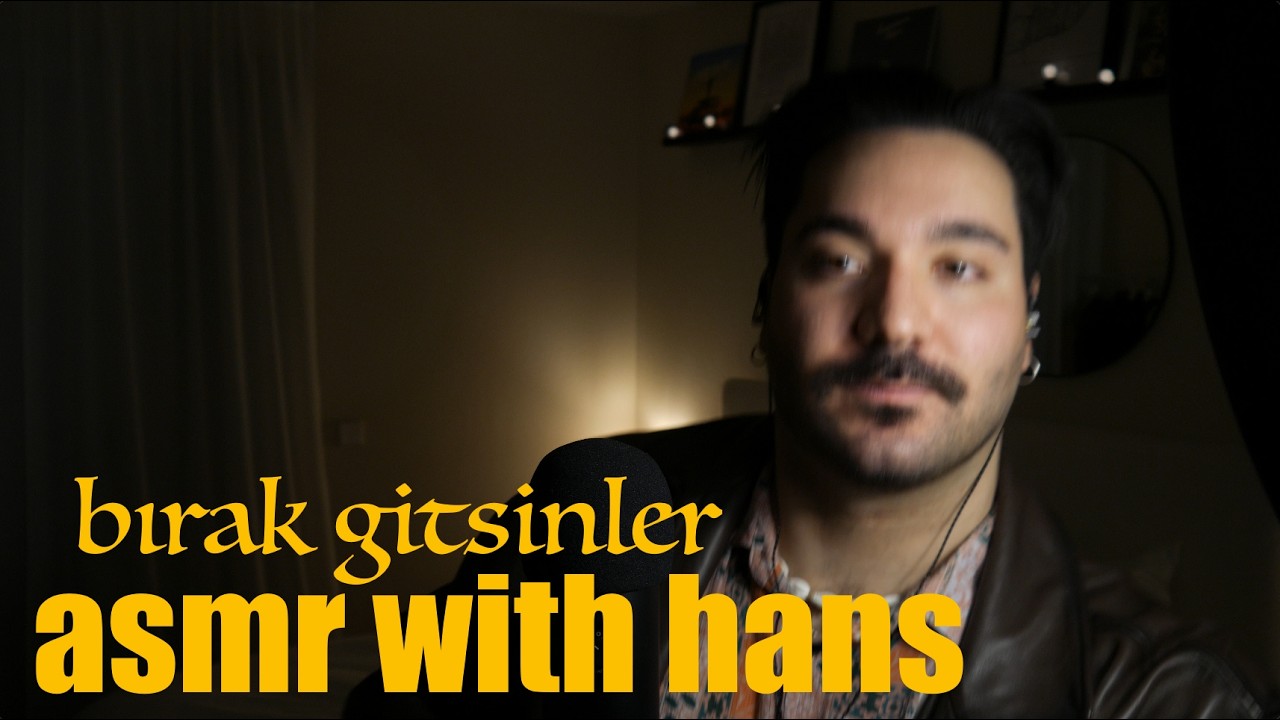 türkçe asmr - bırak gitsinler