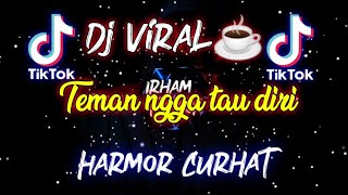 Dj Viral🔊🎶Teman Ngga tau Diri (Harmor Curhat) Indra Gobel Rmx