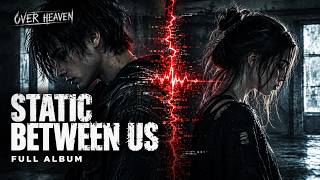 STATIC BETWEEN US | A Full Album About Losing Someone & Finding Yourself News