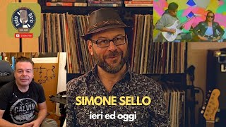 SIMONE SELLO - ieri ed oggi