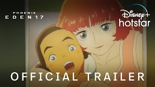 PHOENIX EDEN: 17 | Official Trailer | Disney+ Hotstar Indonesia