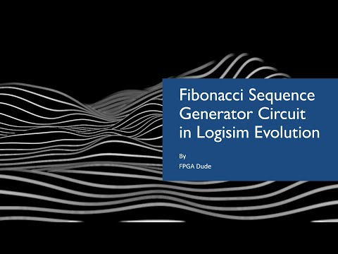 Build a Fibonacci Sequence Generator in Logisim Evolution