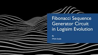 Fibonacci Sequence Generator Circuit in Logisim Evolution
