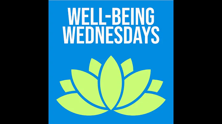 Well-Being Wednesdays, What's New at the Well? S2 ...