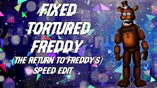 [FNAF | Speed Edit] Making Fixed Tortured Freddy (The Return to Freddy's)