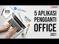 5 Aplikasi Gratis Pengganti Microsoft Office 2021
