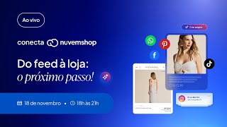 Conecta Nuvemshop: Você já faz bonito no feed. Chegou a hora de fazer bonito com uma loja online.