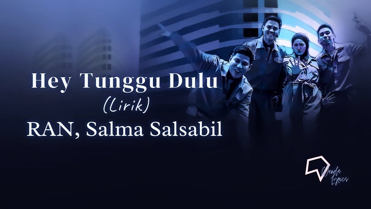 RAN, Salma Salsabil - Hey Tunggu Dulu (Lirik) - YouTube