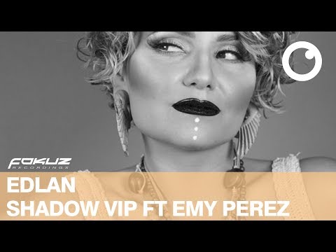Edlan — Edlan - Shadow VIP ft. Emy Perez [Fokuz Recordings]