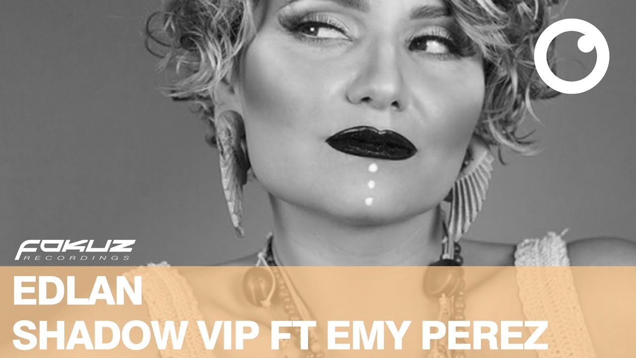 Edlan - Shadow VIP ft. Emy Perez [Fokuz Recordings]