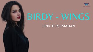 BIRDY-WINGS (LIRIK TERJEMAHAN INDONESIA)