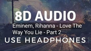 Eminem, Rihanna - Love The Way You Lie Part 2 (8D)