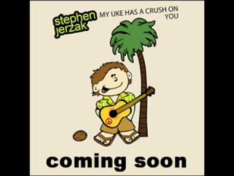 Stephen Jerzak - You Play My Heart (Like a Ukulele...