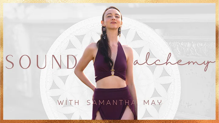 Sound Alchemy with Samantha May  |  Feb 2021 Series