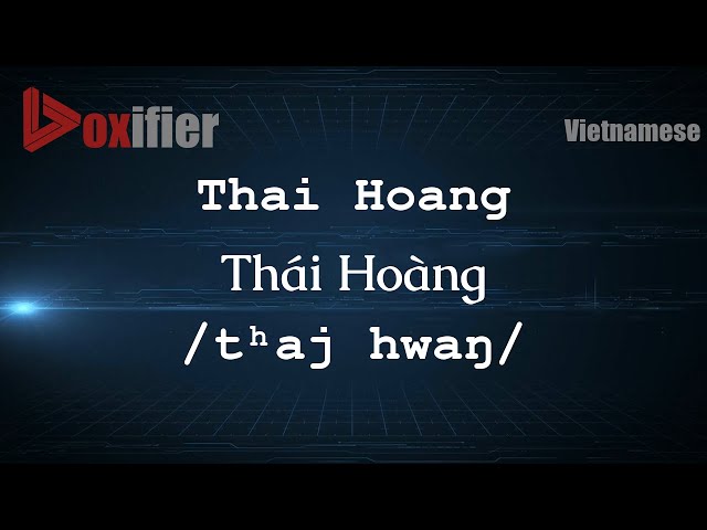 Thái Hoàng ページ、 How to Pronounce Thai Hoang (Thái Hoàng) in Vietnamese - Voxifier
