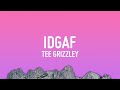 Tee Grizzley - IDGAF (Lyrics) ft. Chris Brown &amp; Mariah The Scientist