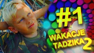 Wakacje Tadzika 2018 - Odcinek 1