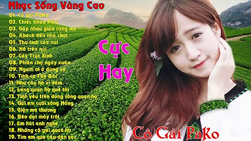 Cô Gái Pako | Chiếc Khăn Piêu | LK Nhạc Sống Vùng Cao DJ Remix Hay Nhất 2017 - Nhạc Sống Tây Bắc