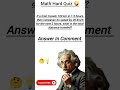 MathHardQuiz#triviachallenge #maths #mindbendingquiz #iq