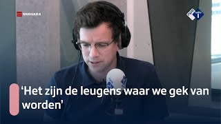 Pieter Derks: 'Het zijn de leugens waar we gek van worden'| NPO Radio 1