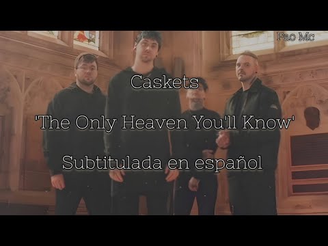 Caskets - The Only Heaven You'll Know [Subtitulada en Español]