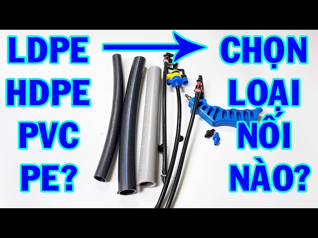 Chọn khởi thủy nào với các loại ống LDPE, HDPE, PVC, PE? class=