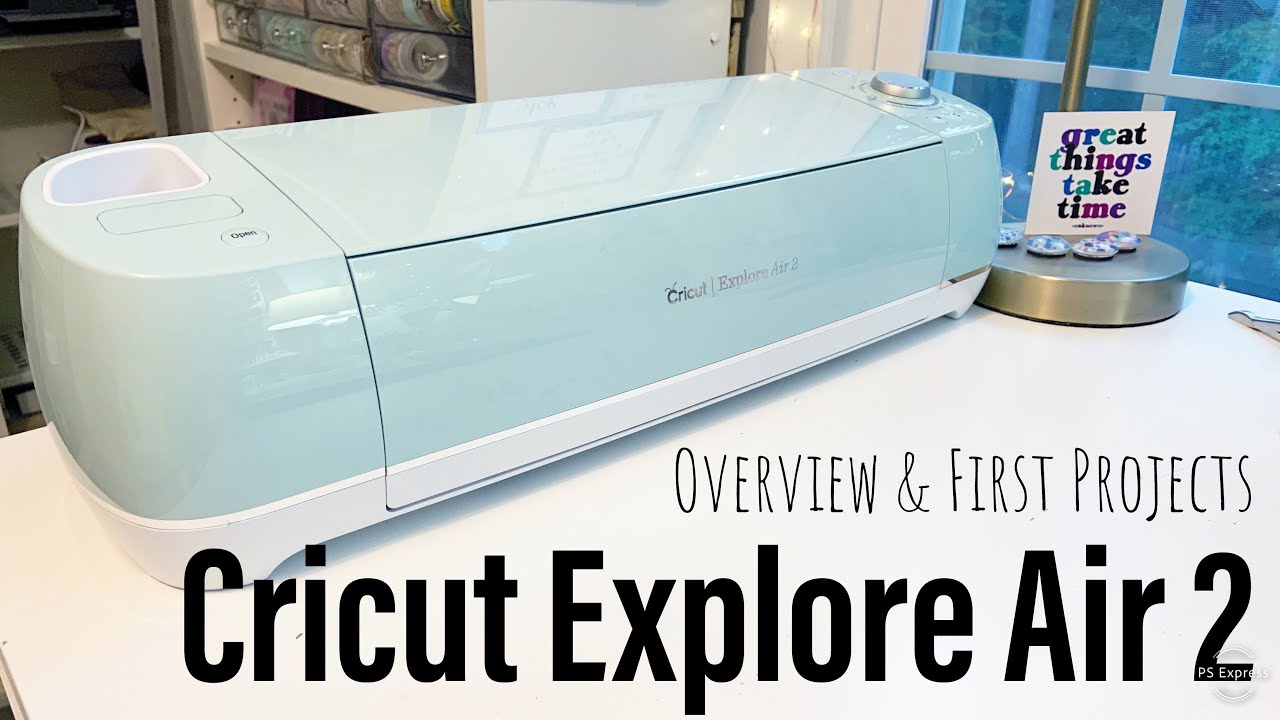 Cricut Explore Air 2 Overview & First Projects