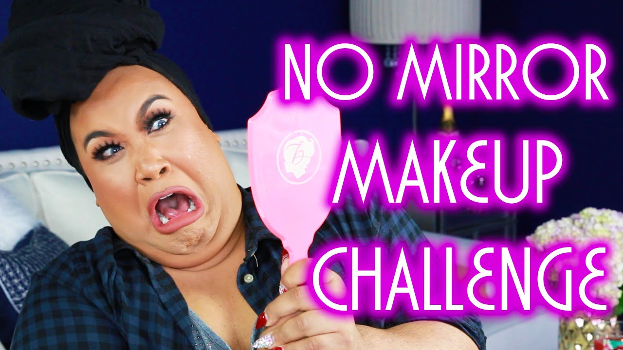 NO MIRROR MAKEUP CHALLENGE PatrickStarrr YouTube